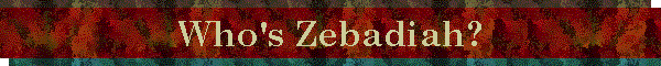 Who's Zebadiah?